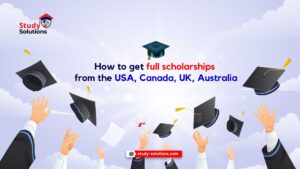 How to get full scholarships from the USA, Canada, UK, Australia